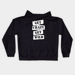 Get Crazy Get Wild Kids Hoodie